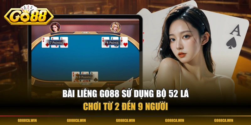 Bài Liêng GO88 sử dụng bộ 52 lá, chơi từ 2 đến 9 người