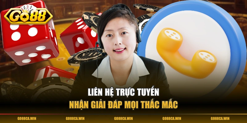 Liên hệ trực tuyến nhận giải đáp mọi thắc mắc