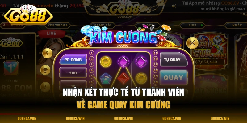 Nhận xét thực tế từ thành viên về game quay Kim Cương